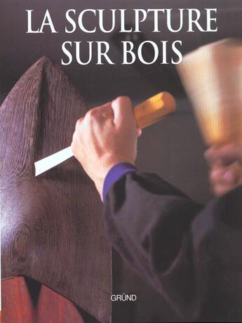 Couverture du livre « La Sculpture Sur Bois » de Josepmaria Cami aux éditions Grund