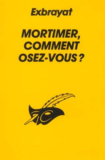 Couverture du livre « Mortimer, comment osez-vous ? » de Exbrayat-C aux éditions Editions Du Masque