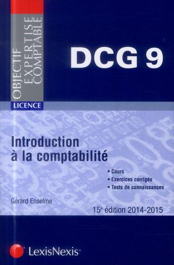 Couverture du livre « Introduction à la comptabilité ; DCG 9 ; cours ; exercices corrigés ; tests de connaissance (15 édition) » de Gerard Enselme aux éditions Lexisnexis