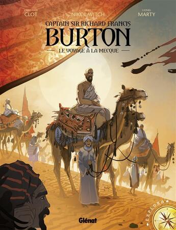 Couverture du livre « Captain Sir Richard Francis Burton Tome 2 ; le voyage à La Mecque » de Christian Clot et Lionel Marty et Alex Nikolavitch aux éditions Glenat