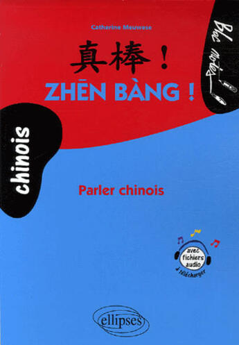 Couverture du livre « Zhen bang ! parler chinois (niveau - 2) » de Meuwese/Wenhong aux éditions Ellipses