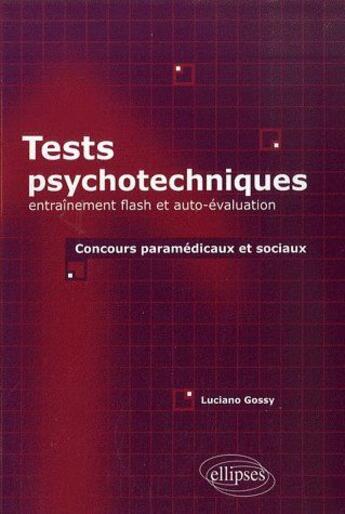 Couverture du livre « Tests psychotechniques ; entraînement flash & auto-evaluation ; concours paramédicaux & sociaux » de Gossy Traore aux éditions Ellipses