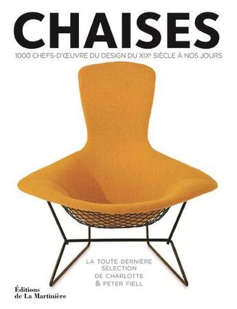 Couverture du livre « Chaises ; 1000 chefs-d'oeuvre du design du XIXe siècle à nos jours » de Peter Fiell et Charlotte Fiell aux éditions La Martiniere