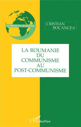 Couverture du livre « LA ROUMANIE DU COMMUNISME AU POST-COMMUNISME » de Christian Bocancea aux éditions L'harmattan