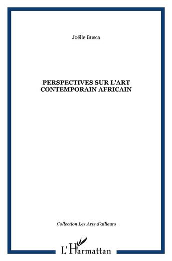 Couverture du livre « Perspectives sur l'art contemporain africain » de Joelle Busca aux éditions L'harmattan