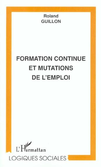 Couverture du livre « Formation continue et mutations de l'emploi » de Roland Guillon aux éditions L'harmattan