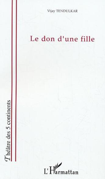 Couverture du livre « Le don d'une fille » de Vijay Tendulkar aux éditions L'harmattan