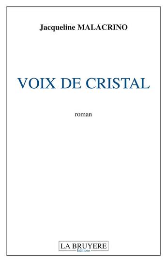 Couverture du livre « Voix de cristal » de Jacqueline Malacrino aux éditions La Bruyere