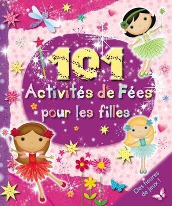Couverture du livre « 101 activités de fées pour les filles » de Paula Doherty aux éditions Elcy Jeunesse