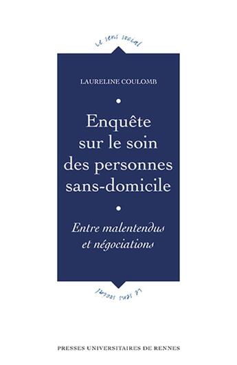 Couverture du livre « Enquete sur le soin des personnes sans-domicile - entre malentendus et negociations » de Laureline Coulomb aux éditions Pu De Rennes