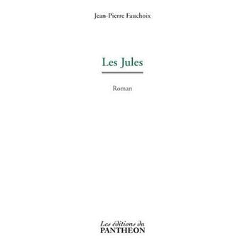 Couverture du livre « Les Jules » de Jean-Pierre Fauchoix aux éditions Du Pantheon