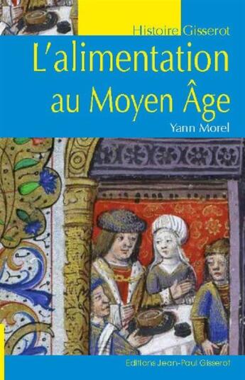 Couverture du livre « L'alimentation au Moyen Âge » de Yann Morel aux éditions Gisserot