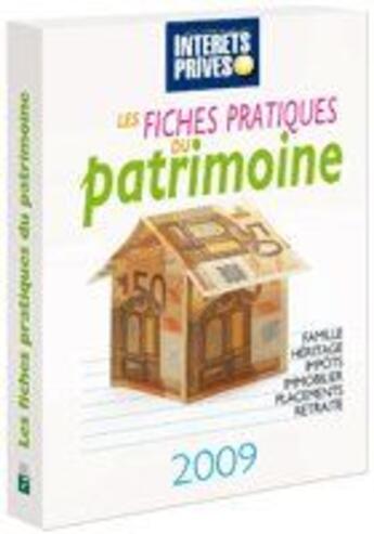 Couverture du livre « Les fiches pratiques du patrimoine ; famille, héritage, impôts, immobilier, placements, retraite » de Collectif Grf aux éditions Revue Fiduciaire