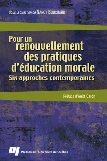 Couverture du livre « Pour un renouvellement des pratiques d'éducation morale ; six approches contemporaines » de Nancy Bouchard aux éditions Presses De L'universite Du Quebec