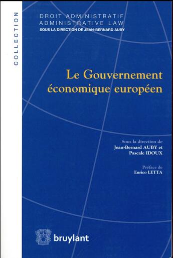 Couverture du livre « Le gouvernement économique européen » de Jean-Bernard Auby et Pascale Idoux aux éditions Bruylant