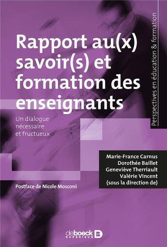 Couverture du livre « Rapports au(x) savoir(s) et formation des enseignants ; un dialogue nécessaire et fructueux » de  aux éditions De Boeck Superieur