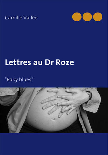 Couverture du livre « Lettres au docteur Roze » de Camille Vallee aux éditions Books On Demand