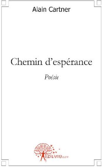 Couverture du livre « Chemin d'espérance » de Alain Cartner aux éditions Edilivre