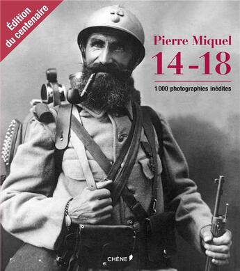 Couverture du livre « 14-18 ; 100 photographies inédites » de Pierre Miquel aux éditions Chene