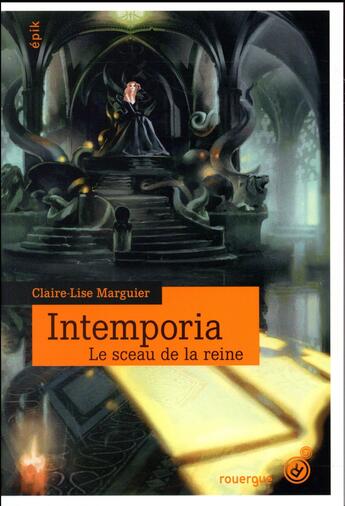 Couverture du livre « Intemporia t.1 ; le sceau de la reine » de Claire-Lise Marguier aux éditions Rouergue