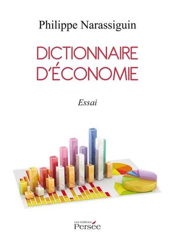 Couverture du livre « Dictionnaire d'économie » de Narassiguin/Philippe aux éditions Persee