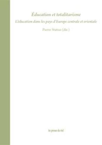 Couverture du livre « Éducation et totalitarisme ; l'éducation dans les pays d'Europe centrale et orientale » de Pierre Statius aux éditions Les Presses Du Reel