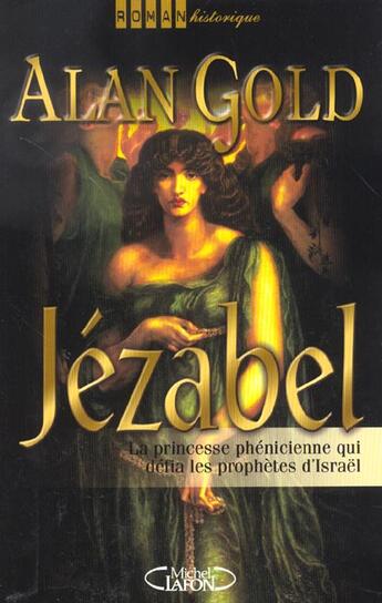 Couverture du livre « Jezabel La Pricesse Phenicienne Qui Defia Les Prophetes D'Israel » de Alan Gold aux éditions Michel Lafon