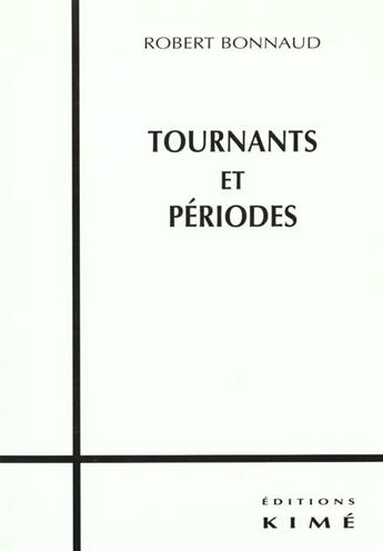 Couverture du livre « Tournants et periodes » de Robert Bonnaud aux éditions Kime