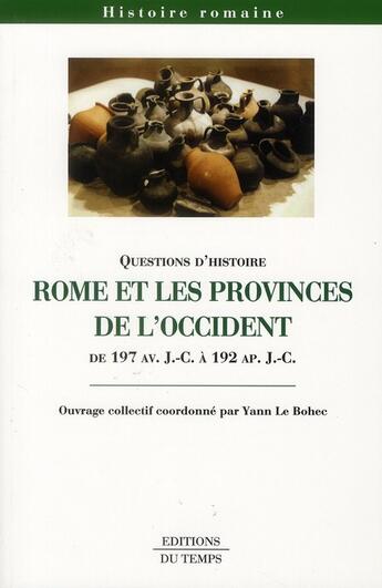 Couverture du livre « Rome et les provinces de l'Occident ; de 197 avant J-C à 192 après J-C » de Yann Le Bohec aux éditions Editions Du Temps