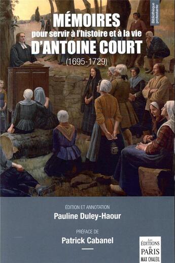 Couverture du livre « Mémoires pour servir à l'histoire et à la vie d'Antoine Court (1695-1729) » de Antoine Court aux éditions Paris