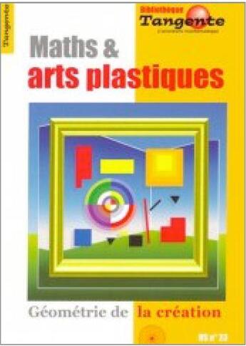 Couverture du livre « Maths et arts plastiques ; la géométrie de la création (édition 2015) » de  aux éditions Pole