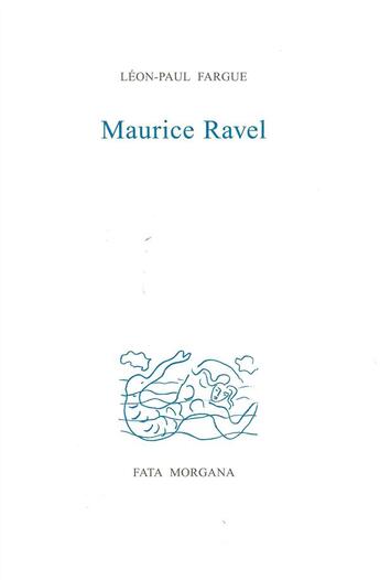 Couverture du livre « Maurice Ravel » de Leon-Paul Fargue aux éditions Fata Morgana