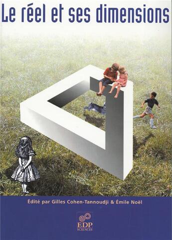 Couverture du livre « Le réel et ses dimensions » de Noël Emile et Gilles Cohen-Tannoudji aux éditions Edp Sciences