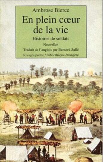 Couverture du livre « En plein coeur de la vie ; histoires de soldats » de Ambrose Bierce aux éditions Rivages