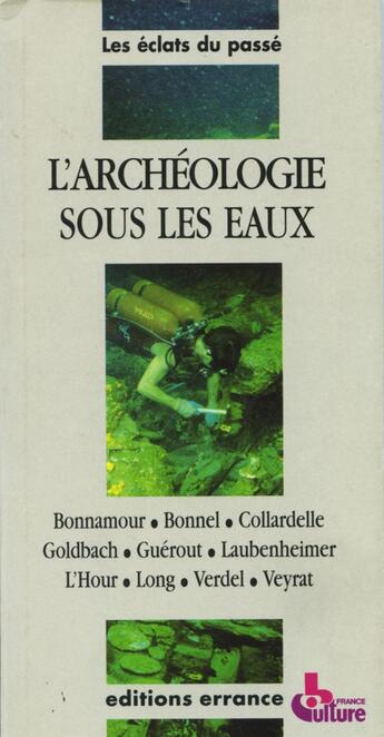 Couverture du livre « ARCHEOLOGIE SOUS LES EAUX » de Charpentier Vincent et France Culture et Bonnamour et Bonnel Ulane et Coladerlle Michel et Goldbach Claudine et Guerout Max aux éditions Errance