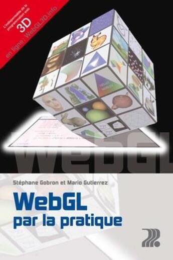 Couverture du livre « Webgl par la pratique » de Stephane Gobron et Mario Gutierrez aux éditions Ppur