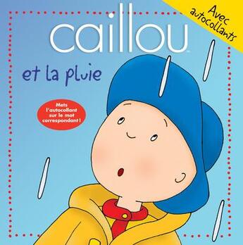 Couverture du livre « Caillou et la pluie ; avec autocollants » de Harvey Roger aux éditions Chouette