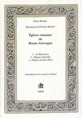 Couverture du livre « Églises romanes de Haute-Auvergne t.1 à 3 » de Pierre Moulier aux éditions Creer