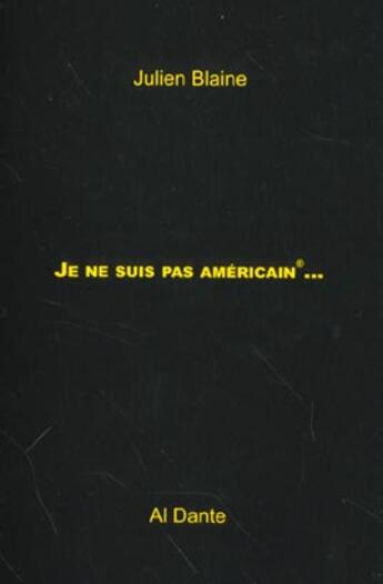 Couverture du livre « Je ne suis pas americain » de Julien Blaine aux éditions Al Dante