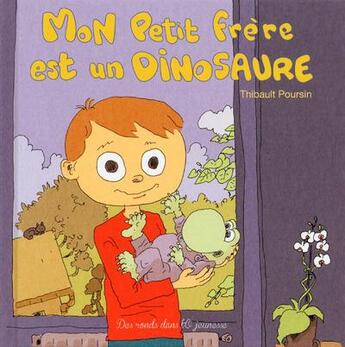 Couverture du livre « Mon petit frère est un dinosaure » de Thibault Poursin aux éditions Des Ronds Dans L'o