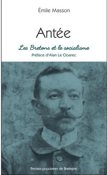 Couverture du livre « Antée ; les Bretons et le socialisme » de Masson Emile aux éditions Presses Populaires Bretagne