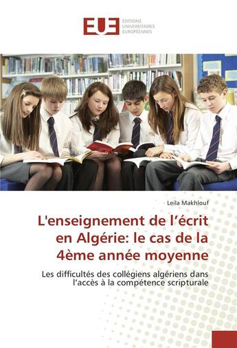 Couverture du livre « L'enseignement de l'ecrit en algerie: le cas de la 4eme annee moyenne » de Makhlouf Leila aux éditions Editions Universitaires Europeennes