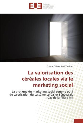 Couverture du livre « La valorisation des cereales locales via le marketing social » de Tindom-C aux éditions Editions Universitaires Europeennes