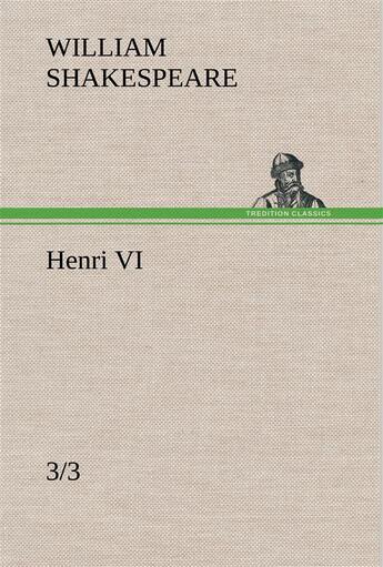 Couverture du livre « Henri vi (3/3) » de William Shakespeare aux éditions Tredition