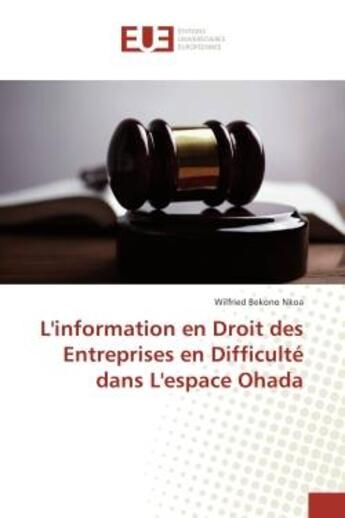 Couverture du livre « L'information en droit des entreprises en difficulte dans l'espace ohada » de Nkoa Wilfried aux éditions Editions Universitaires Europeennes