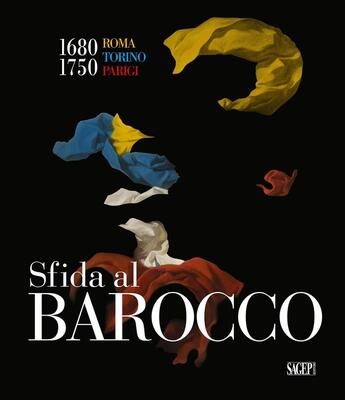 Couverture du livre « Sfida al barocco ; Roma Torino Parigi, 1680-1750 » de Michela Di Macco et Giuseppe Dardanello aux éditions Sagep Editori