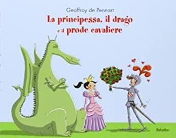 Couverture du livre « La principessa il drago e il prode cavaliere » de Geoffroy De Pennart aux éditions Babalibri