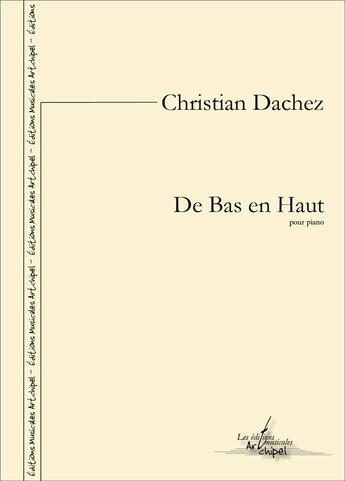 Couverture du livre « De bas en haut - partition pour piano » de Dachez Christian aux éditions Artchipel