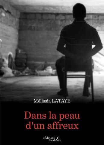 Couverture du livre « Dans la peau d'un affreux » de Melissia Lataye aux éditions Baudelaire