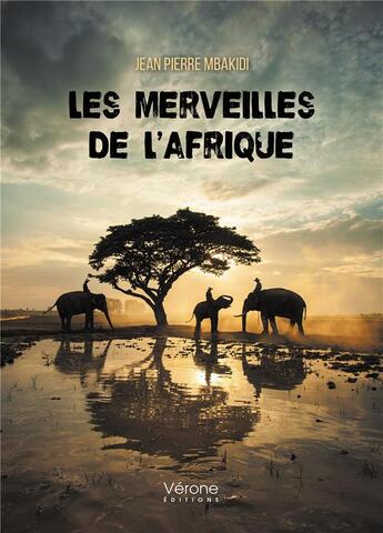 Couverture du livre « Les merveilles de l'Afrique » de Jean-Pierre Mbakidi aux éditions Verone